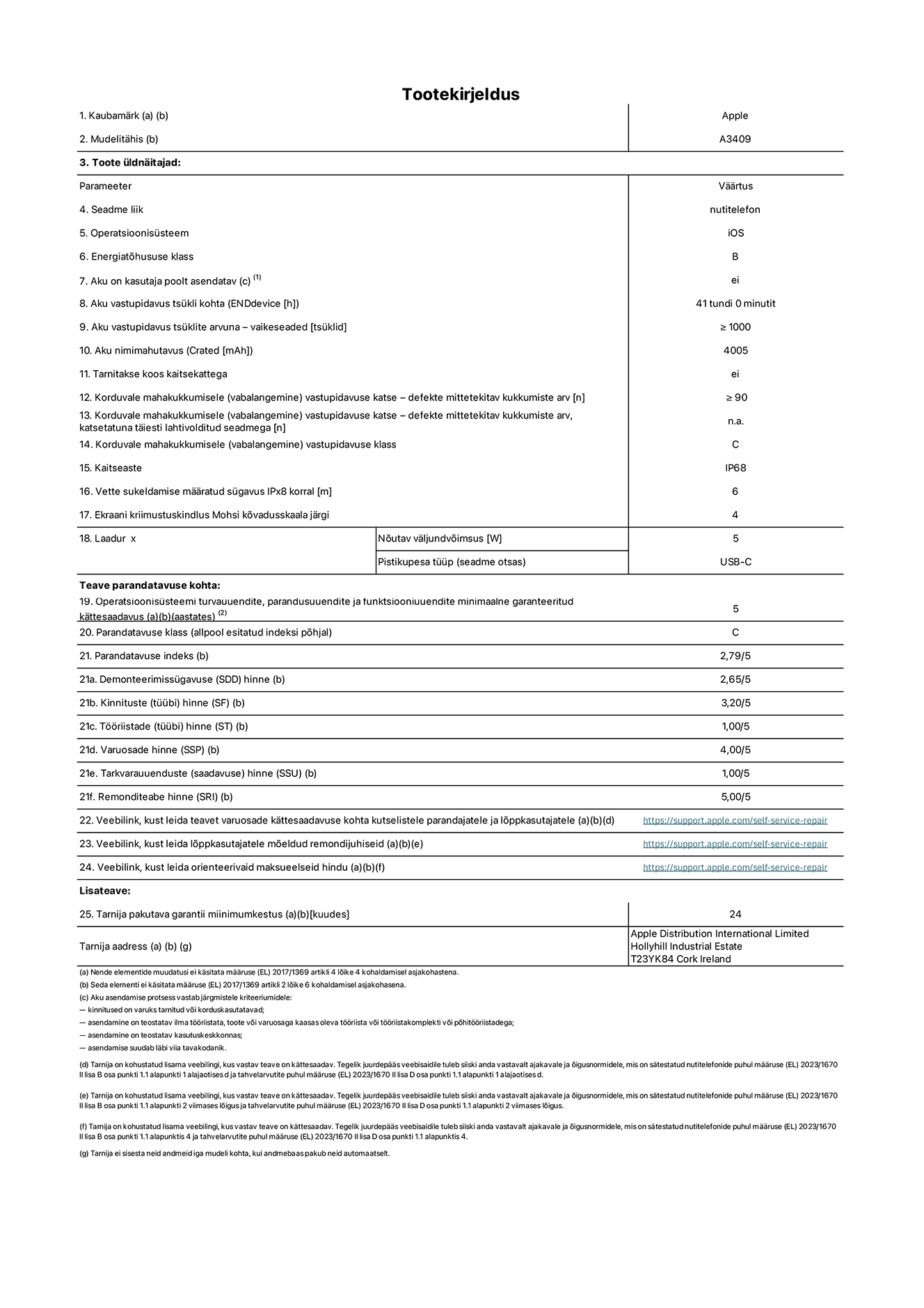 Toote iPhone 16e, mudeli A3409 infoleht. Tarnija on Apple Distribution International Limited, Hollyhill Industrial Estate. Cork, Ireland T23 YK84. Seadme tüüp: nutitelefon. Operatsioonisüsteem: iOS. Energiatõhususklass: B. Aku vahetatav kasutajale: ei. Aku vastupidavus tsükli kohta: 41 tundi. Aku kestvustsüklid – vaikesätted: suurem või võrdne 1000-ga. Akumaht: 4005mAh. Tarnitakse kaitsekattega: ei. Korduv vabalangemise usaldusväärsustest – kukub ilma defektita: ≥ 90. Korduv vabalangemise usaldusväärsustest – kukub ilma defektita täielikult väljaulatatuna: pole kohaldatav. Korduv vabalangemise usaldusväärsusklass: C. Tolmu- ja veekindluse kaitse hinnang: IP68. Määratud iPx8 sukeldumissügavus: 6 meetrit. Ekraani kriimustuskindlus Mohsi kõvaduse skaalal: 4. Laadija nõutav väljundvõimsus: 5W. Laadija tüüp (seadmel): USB-C. Opsüsteemi turva-, korrektiiv- ja funktsionaalsusvärskenduste minimaalne tagatud saadavus: 5 aastat. Parandatavusklass: C. Parandatavusindeks: 2,79/5. Lahtivõtmise sügavuse (SDD) hinne: 2,65/5. Kinnitusdetailide hinne: 3,20/5. Tööriistade hinne: 1,00/5. Varuosade hinne: 4,00/5. Tarkvaravärskenduste hinne: 1,00/5. Parandusteabe hinne: 5,00/5. Teave varuosade kättesaadavuse kohta professionaalsetele parandajatele ja lõppkasutajatele: https://support.apple.com/self-service-repair. Parandusjuhised lõppkasutajatele: https://support.apple.com/self-service-repair. Soovituslikud maksueelsed hinnad: https://support.apple.com/self-service-repair. 24-kuune üldgarantii.