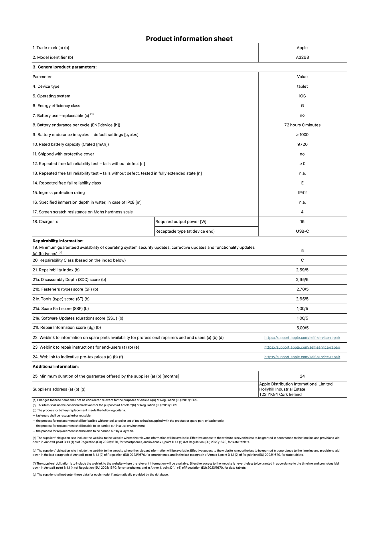 Product information sheet for 13-inch iPad Air Wi-Fi. Model A3268. Supplied by Apple UK Ltd, 100 New Bridge Street, London EC4V 6JA. Device type: tablet. Operating system: iOS. Energy efficiency class for Standard Dynamic Range: G. Battery endurance 72 hours. Battery endurance in cycles: ≥ 1000. Rated battery capcity: 9720 mAh. Repeated free fall reliability test - falls without defect: ≥ 0. Repeated free fall reliability class: E. Ingress protection: IP42. Screen scratch resistance on Mohs hardness scale: 4. Charger required output power 15 W. Charger receptacle type: USB-C. Minimum guaranteed availability of operating system security updates, corrective updates and functionality updates: 5 years. Repairability Class: C. Repairbility Index: 2,59/5. Disassembly Depth score: 2,95/5. Fasteners (type) score: 2,70/5. Tools score: 2,65/5. Spare Part score: 1,00/5. Software Updates score: 1,00/5. Software Updates score: 1,00/5. Repair information score: 5,00/5. Weblink to information on spare parts availability for professional repairers and end users: https://support.apple.com/self-service-repair. Weblink to repair instructions for end-users: https://support.apple.com/self-service-repair. Weblink to indicative pre-tax prices: https://support.apple.com/self-service-repair. 24-month general guarantee offered.