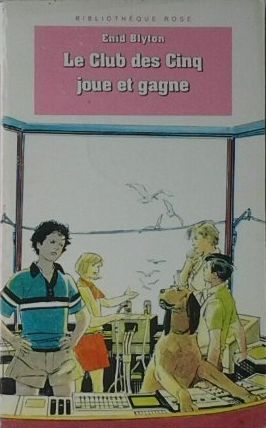 French bookcover: "Le Club des Cinq joue et gagne / Les cinq dans l