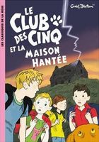 French bookcover: "Le Club des Cinq se distingue / Les Cinq et le chemin secret / Le Club des Cinq et la maison hantée"