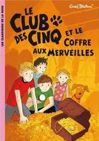 French bookcover: "Le Club des Cinq et le coffre aux merveilles / Les Cinq et le trésor du château enfoui"