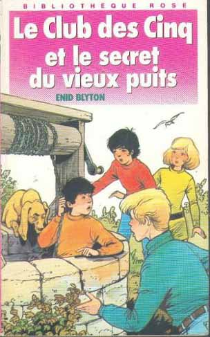 French bookcover: "Les Cinq et le secret du vieux puits / Le Club des cinq et le Secret du vieux puits"
