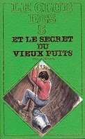 French bookcover: "Les Cinq et le secret du vieux puits / Le Club des cinq et le Secret du vieux puits"