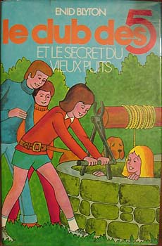 French bookcover: "Les Cinq et le secret du vieux puits / Le Club des cinq et le Secret du vieux puits"