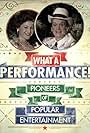 What a Performance! Pioneers of Popular Entertainment (2015)